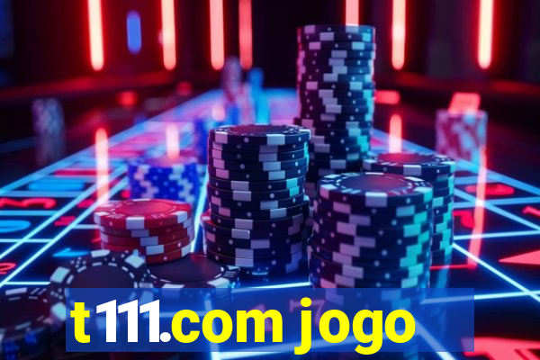 t111.com jogo